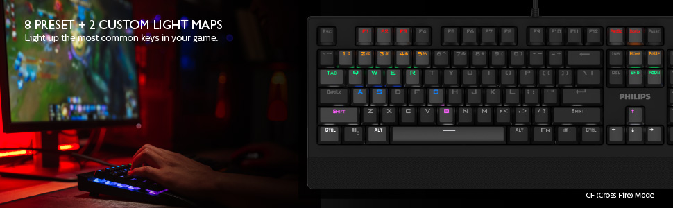 8 PRESET + 2 CUSTOM LIGHT MAPS Light up the most common keys in your game.